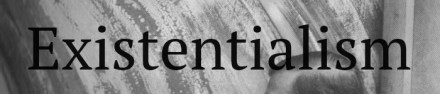 Existentialism